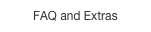 FAQ and Extras